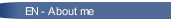 EN - About me
